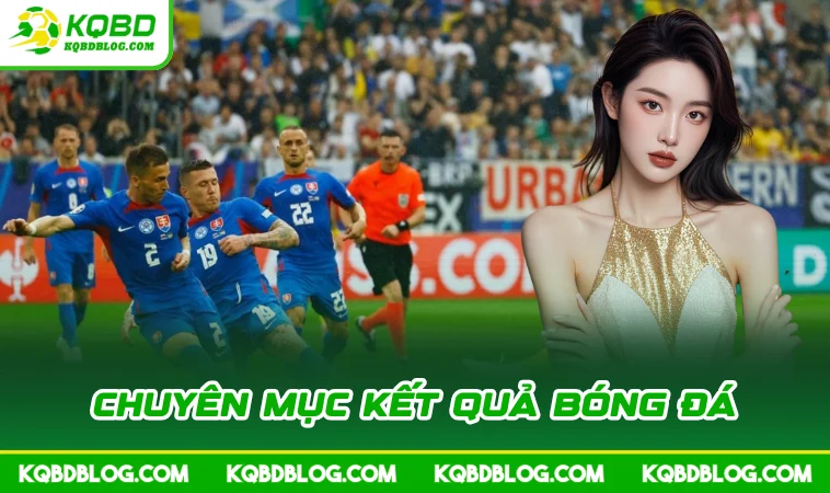 chuyen muc ket qua bong da Chuyên mục Kết Quả Bóng Đá