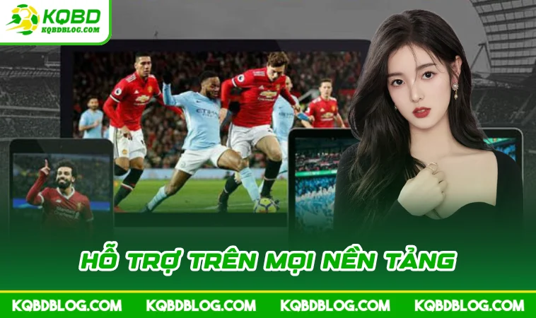 ho tro tren moi nen tang Hỗ trợ trên mọi nền tảng